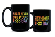 Shade Never Made Anybody Less Gay Mug LGBTQ Coffee Mug