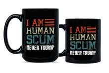 Human Scum Mug I Am Human Scum Never Trumper Coffee Mug