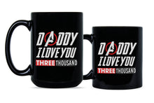 Daddy I Love You 3000 Coffee Mug Daddy I Love You Three Thousand Mug Cup