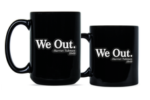 Harriet Tubman Mug We Out Harriet Tubman Coffee Mug