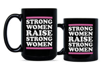 Strong Women Raise Strong Women Mug Strong Women Raise Strong Girls Coffee Mug