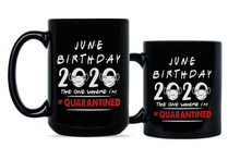 June Quarantine Birthday Mug June 2020 Birthday Quarantine Coffee Mug The One Where Im Quarantined