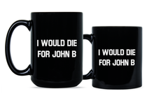 I Would Die for John Be Coffee Mug