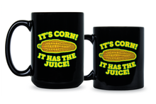 Its Corn Coffee Mug It Has the Juice A Big Lump with Knobs Cup Meme Gift