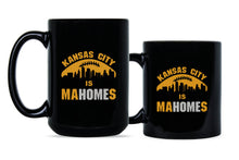 Kansas City is Mahomes Mug Kansas City Mahomes Coffee Mug