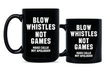 Blow Whistles Not Games Mug Make Calls Not Apologies Saints Coffee Mug