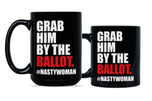 Grab Him by the Ballot Mug Nasty Woman Coffee Mug