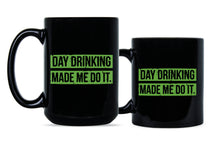 Day Drinking Made Me Do It Day Drinking Mug St Patricks Day Drinking Cup