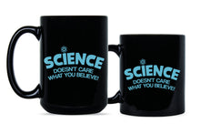 Science Doesn't Care What You Believe Mug Science Coffee Mug