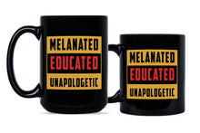 Melanated Educated Unapologetic Melanin Mug Melanated and Educated Mug Melanated Coffee Mug