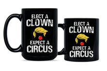 Elect a Clown Expect a Circus Mug Trump Clown Mug Anti Trump Coffee Mugs