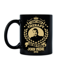 John Prine Mug I Don’t Need Therapy I Just Need to Listen to John Prine Coffee Mug
