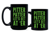 Pitter Patter Mug Pitter Patter Lets Get At Er Letter Kenny Mug