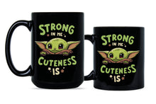 Strong In Me Cuteness Is Mug