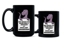 Jurasskicked Mug Why Should You Never Fight A Dinosaur Mug