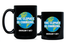 Climate Change Mug Climate Change is Real Coffee Mug