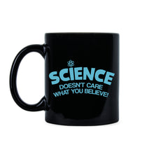Science Doesn't Care What You Believe Mug Science Coffee Mug