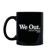 Harriet Tubman Mug We Out Harriet Tubman Coffee Mug