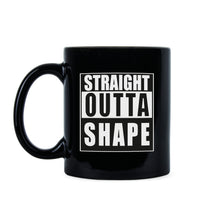 Straight Outta Shape Mug Funny Workout Mug Straight Outta Shape