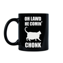 Chonky Cat Mug Oh Lawd He Comin Mug Cat Chonk Mug