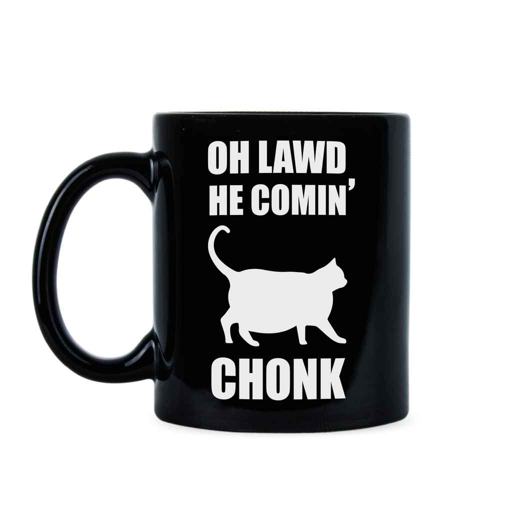 Chonky Cat Mug Oh Lawd He Comin Mug Cat Chonk Mug