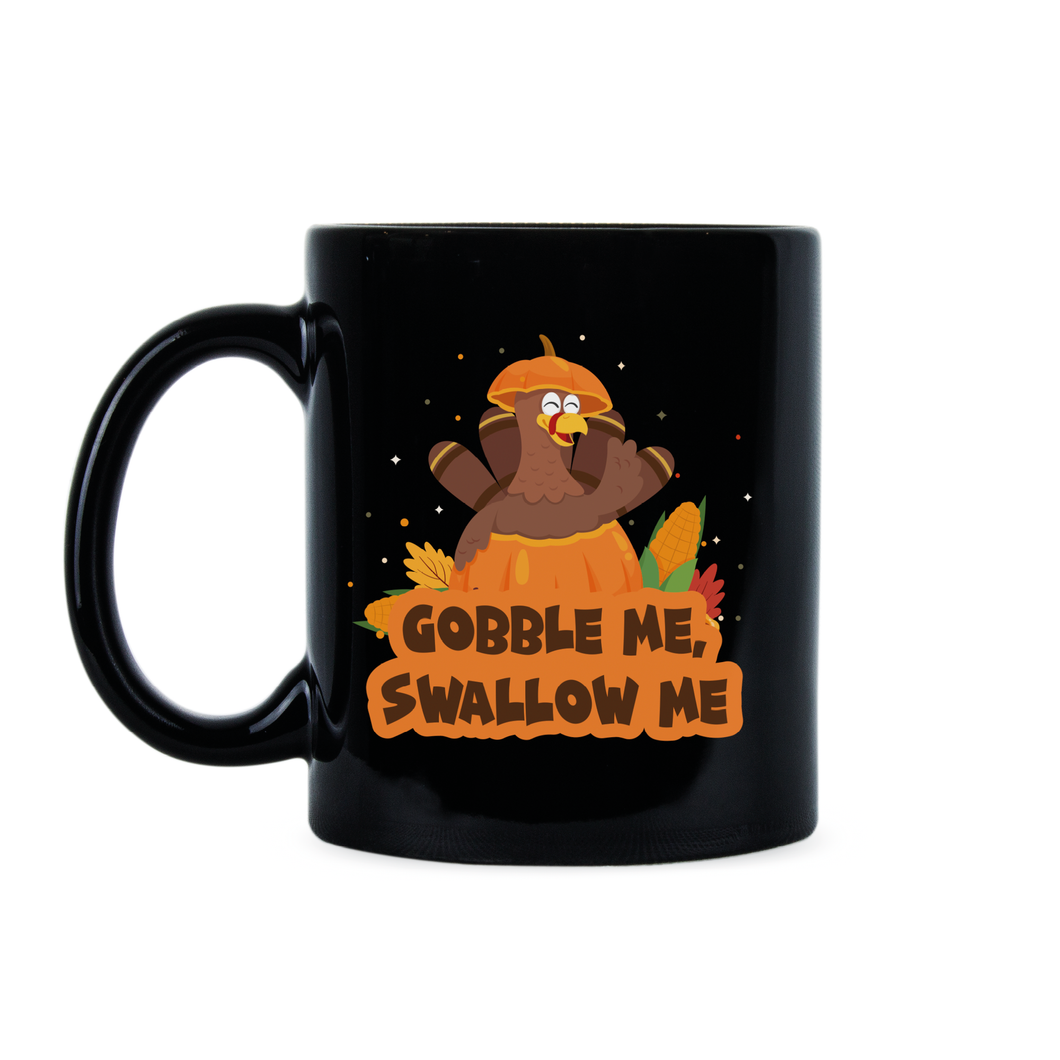Gobble Me Swallow Me Mug Gobble Me Thanksgiving Turkey Coffee Mug