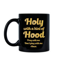 Holy With a Hint of Hood Mug Pray With Me Dont Play With Me Mug