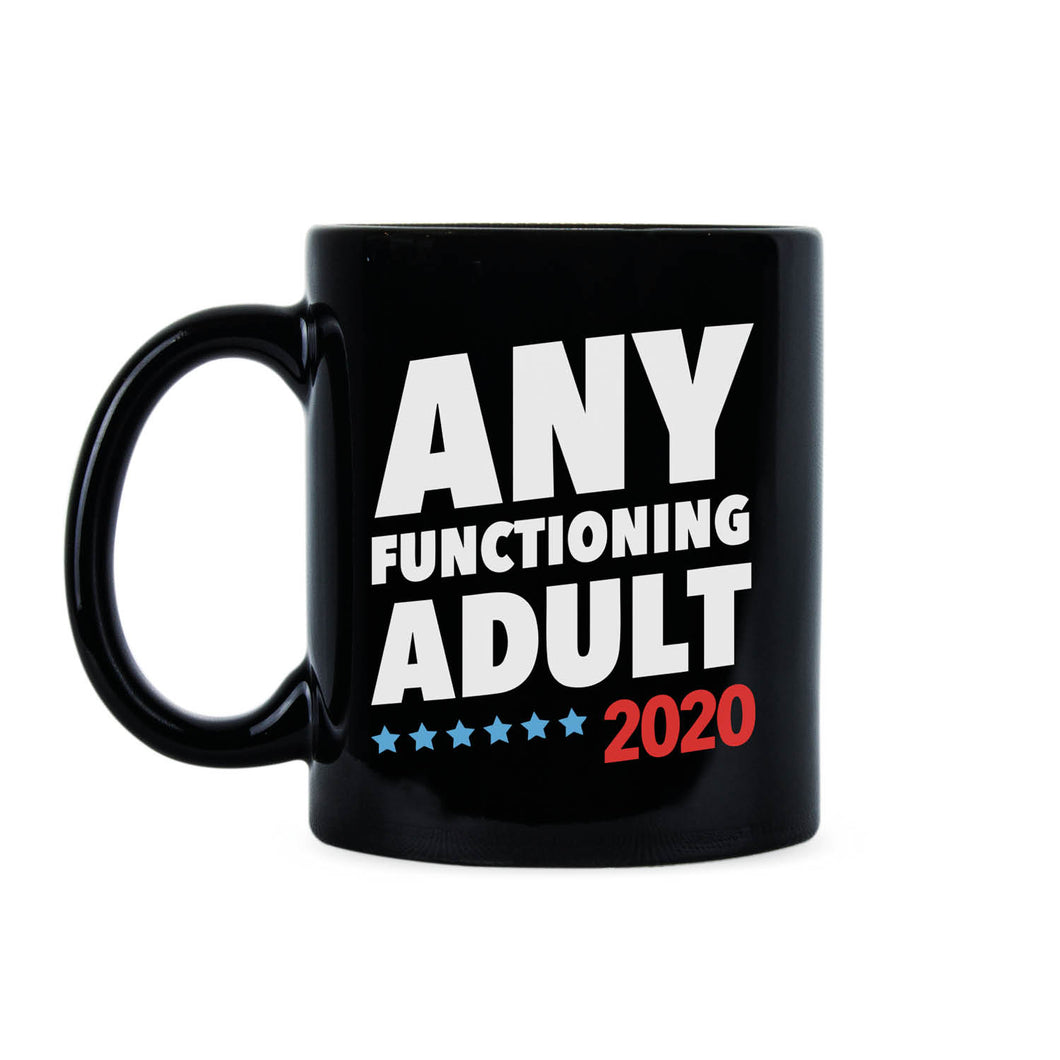 Any Functioning Adult 2020 Mug Funny Political Coffee Mugs