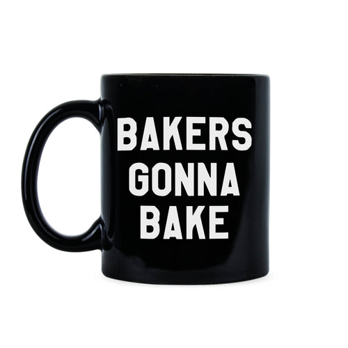 Bakers Gonna Bake Mug Baking Coffee Mug