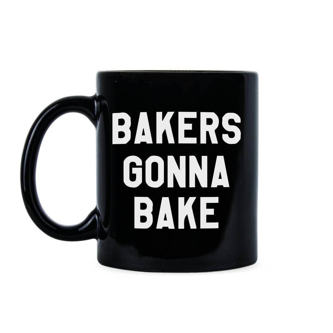 Bakers Gonna Bake Mug Baking Coffee Mug