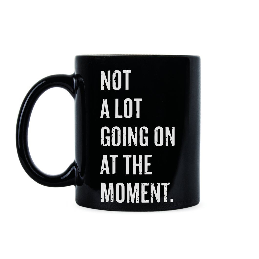 Not A Lot Going On At The Moment Mug