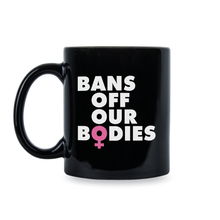 Bans off our Bodies Coffee Mug Pro Choice Cup