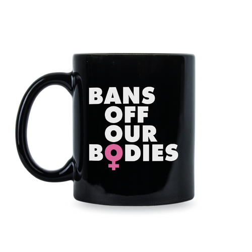 Bans off our Bodies Coffee Mug Pro Choice Cup