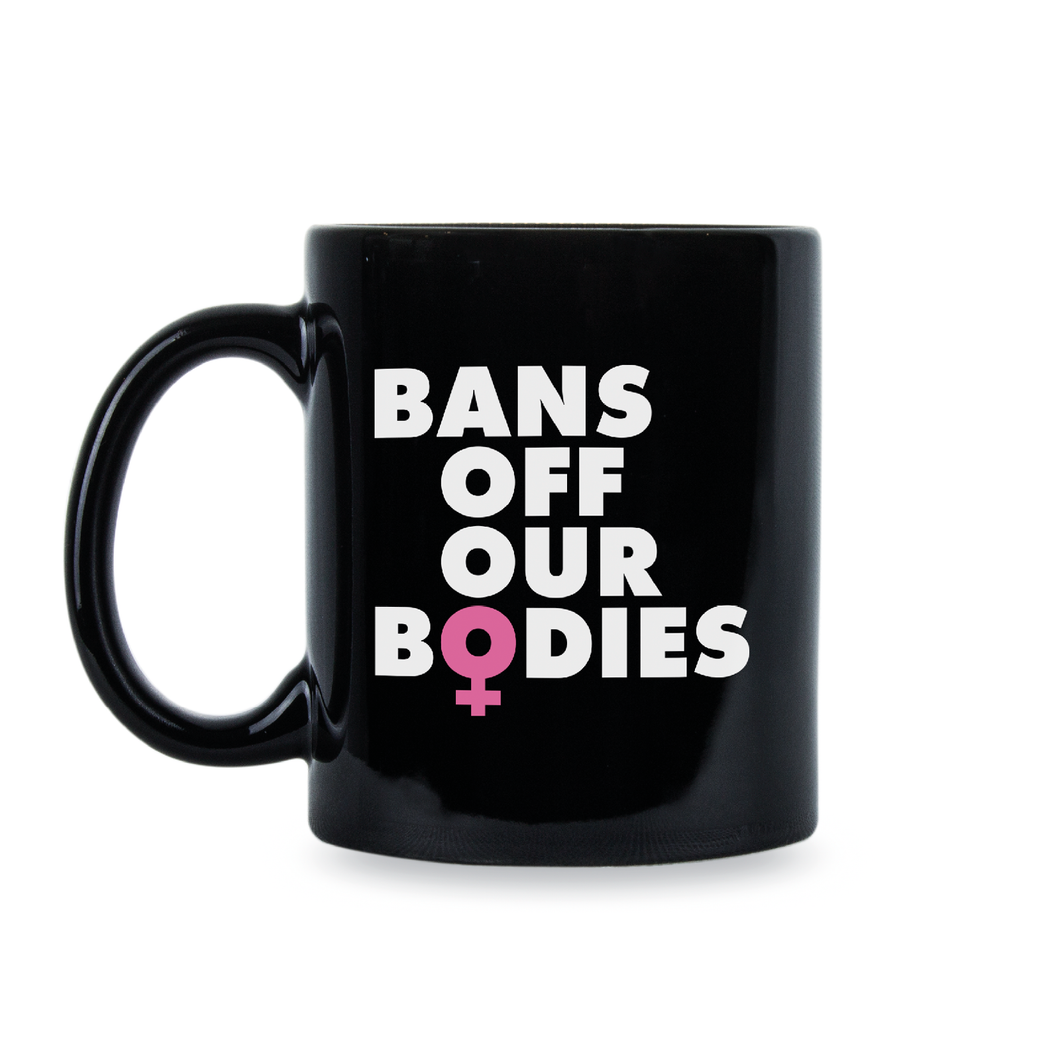 Bans off our Bodies Coffee Mug Pro Choice Cup