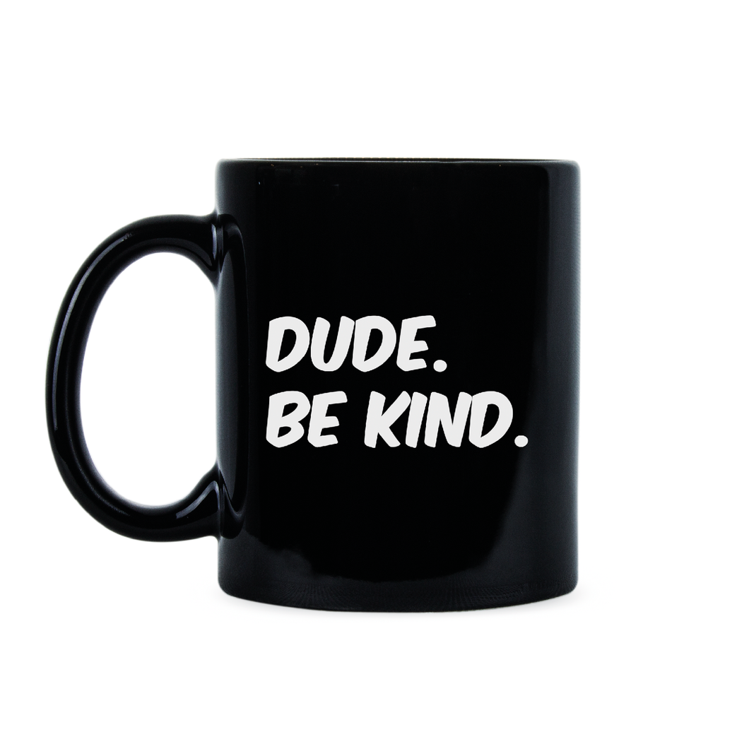 Be Kind Coffee Mug Dude Be Kind Mug Dude Be Nice