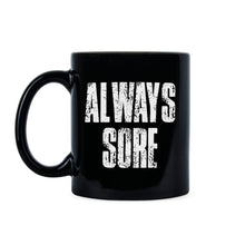 Always Sore Mug Funny Workout Mug Weight Lifting Coffee Mug