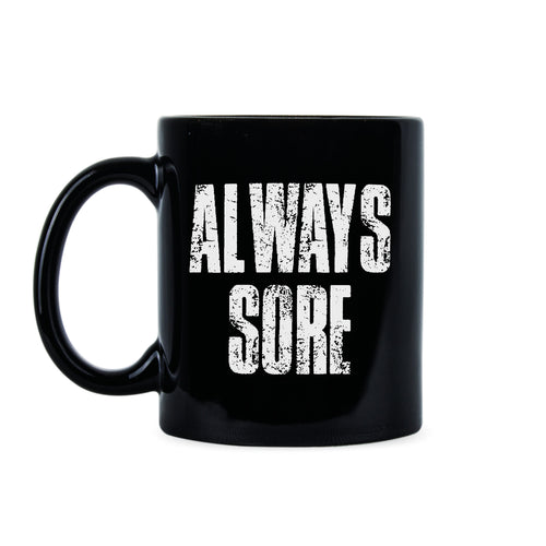 Always Sore Mug Funny Workout Mug Weight Lifting Coffee Mug