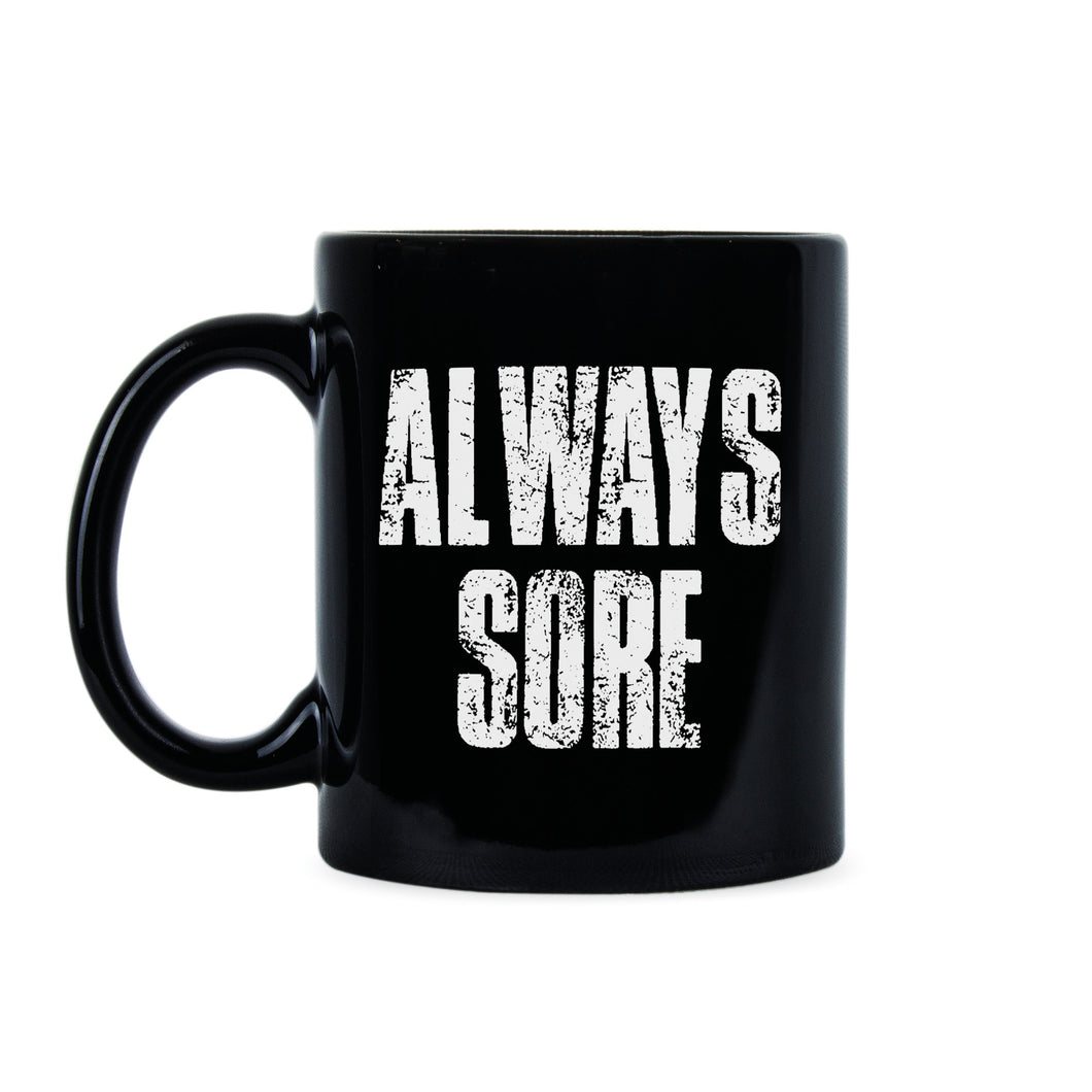Always Sore Mug Funny Workout Mug Weight Lifting Coffee Mug