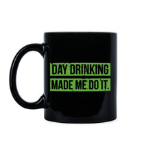 Day Drinking Made Me Do It Day Drinking Mug St Patricks Day Drinking Cup