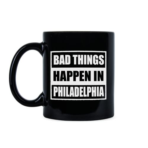 Bad Things Happen in Philadelphia Mug Trump Philadelphia