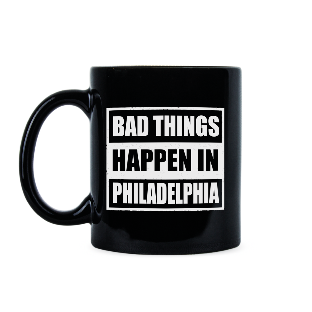 Bad Things Happen in Philadelphia Mug Trump Philadelphia