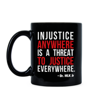 Injustice Anywhere is a Threat to Justice Everywhere Mug Martin Luther King Coffee Mug