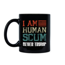 Human Scum Mug I Am Human Scum Never Trumper Coffee Mug