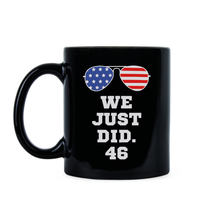 We Just Did 46 Mug Biden We Just Did Coffee Mug