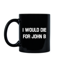 I Would Die for John Be Coffee Mug