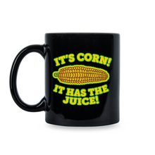 Its Corn Coffee Mug It Has the Juice A Big Lump with Knobs Cup Meme Gift