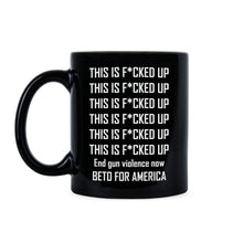 This is Fucked Up Beto O'Rourke Mug Beto End Gun Violence Mug