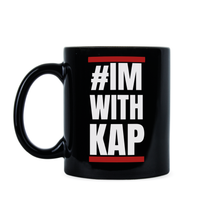 Im With Kap Mug Kaepernick Mug