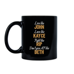 Live Like John Love Like Kayce Mug Fight Like Rip Dont Give AF Like Beth Coffee Cup