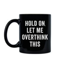 Hang On Let Me Overthink This Mug Overthinking Cup Coffee